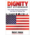 Dignity Not Citizenship: The Truth about Immigration No One Is Telling You - Hardcover