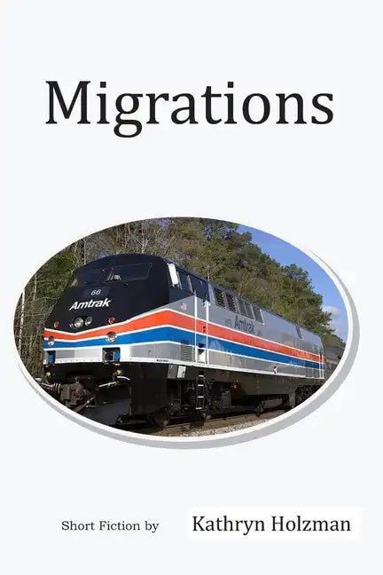 Migrations: Short Stories by Kathryn Holzman - Paperback