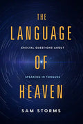 The Language of Heaven: Crucial Questions about Speaking in Tongues - Paperback