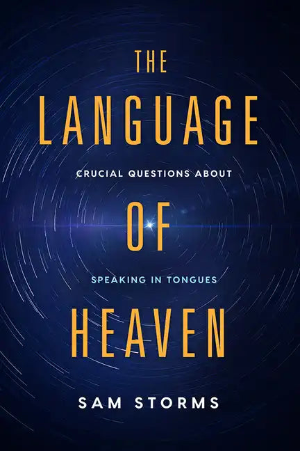 The Language of Heaven: Crucial Questions about Speaking in Tongues - Paperback