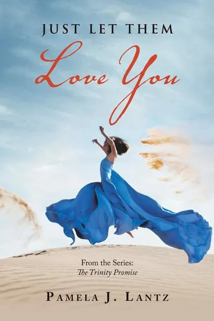 Just Let Them Love You: Book 1 from the Series: the Trinity Promise - Paperback