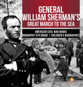 General William Sherman's Great March to the Sea American Civil War Books Biography 5th Grade Children's Biographies - Hardcover