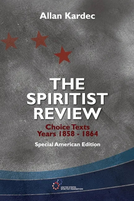 The Spiritist Review, Choice Texts 1858-1864: Special American Edition - Paperback