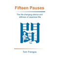 Fifteen Pauses: The life-changing silence and stillness of Japanese Ma - Paperback