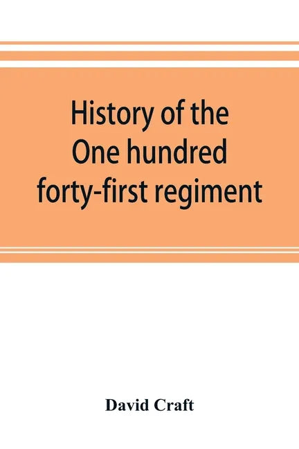 History of the One hundred forty-first regiment. Pennsylvania volunteers. 1862-1865 - Paperback