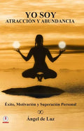 Yo Soy Atraccion y Abundancia: Exito, motivacion y superacion personal - Paperback