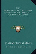 The Ratification Of The Federal Constitution By The State Of New York (1921) - Paperback