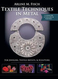 Textile Techniques in Metal: For Jewelers, Textile Artists & Sculptors - Hardcover