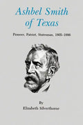 Ashbel Smith of Texas: Pioneer, Patriot, Statesman, 1805-1886 - Paperback
