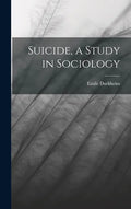Suicide, a Study in Sociology - Hardcover