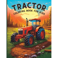 Tractor Coloring Book for Kids: Fun Farming Trucks and Vehicles for Older Boys - Paperback
