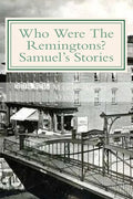 Who Were The Remingtons? Samuel's Stories: Samuel's Stories - Paperback