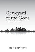 Graveyard of the Gods: A Poetry Collection - Paperback