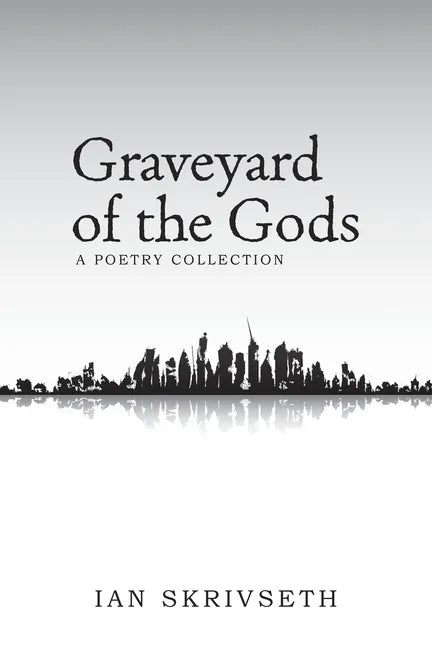 Graveyard of the Gods: A Poetry Collection - Paperback