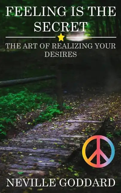 Feeling is the Secret: The Art of Realizing your Desires - Paperback
