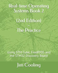 Real-time Operating Systems Book 2 - The Practice: Using STM Cube, FreeRTOS and the STM32 Discovery Board - Paperback