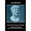 Lucretius - On the Nature of Things: "Mother of Rome, delight of Gods and men'' - Paperback