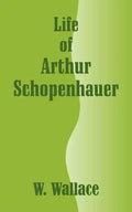 Life of Arthur Schopenhauer - Paperback