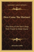 Here Come The Marines!: The Story of the Devil Dogs from Tripoli to Wake Island - Paperback