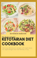 The Perfect Healthy Ketotarian Diet Cookbook: Delicious ketotarian recipes with meal plans for rapid weight loss and healthy living - Paperback