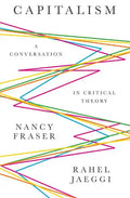 Capitalism: A Conversation in Critical Theory - Hardcover