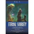 Eternal Sobriety: A Spiritual Guide To Understanding Recovery - Paperback
