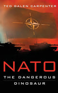 NATO: Dangerous Dinosaur - Hardcover