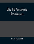 Ohio And Pennsylvania Reminiscences: Illustrations From Photographs Taken Mainly In Mahoning, Columbiana And Beaver Counties, 1880 To 1916 - Paperback