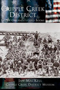 Cripple Creek District: Last of Colorado's Gold Booms - Hardcover
