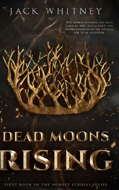 Dead Moons Rising: First Book in the Honest Scrolls series, Bonus Scene Edition - Hardcover
