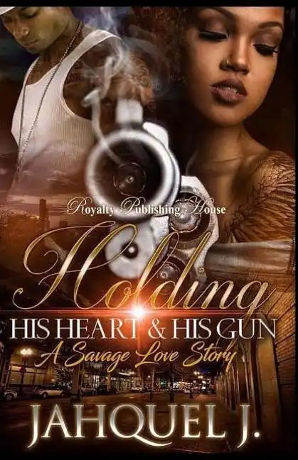 Holding His Heart & His Gun: A Savage Love Story - Paperback