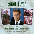 Errol Flynn: The Illustrated Life Chronology - Hardcover