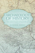 Archaeology of History: Historical Construction of the Concepts and Images of the Other in Western Orientalist and Colonial Discourses - Paperback
