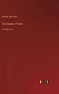 The Deputy of Arcis: in large print - Hardcover