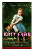 KATY CARR Complete Series: What Katy Did, What Katy Did at School, What Katy Did Next, Clover, In the High Valley & Curly Locks (Illustrated): Ch - Paperback