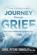 The Christian's Journey Through Grief: How to Walk Through the Valley with Hope - Paperback