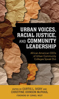 Urban Voices, Racial Justice, and Community Leadership: African American CEOs of Urban Community Colleges Speak Out - Paperback