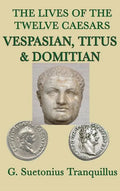 The Lives of the Twelve Caesars -Vespasian, Titus & Domitian- - Hardcover