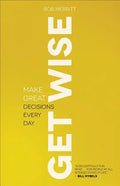 Get Wise: Make Great Decisions Every Day - Paperback