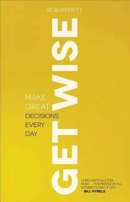 Get Wise: Make Great Decisions Every Day - Paperback