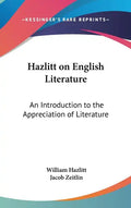 Hazlitt on English Literature: An Introduction to the Appreciation of Literature - Hardcover