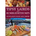 Tipsy Lairds and Rumbledethumps: Scotland's Food and Drink - Paperback