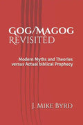 Gog/Magog Revisited: Modern Myths and Theories Versus Actual Biblical Prophecy - Paperback
