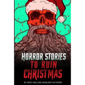 Horror Stories to Ruin Christmas: Serenity Falls Forever - Paperback