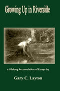 Growing Up in Riverside: a LIfelong Accumulation of Essays - Paperback