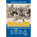 The One-Party Presidential Contest: Adams, Jackson, and 1824's Five-Horse Race - Paperback
