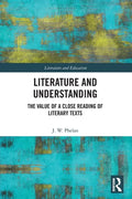 Literature and Understanding: The Value of a Close Reading of Literary Texts - Paperback