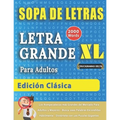 SOPA DE LETRAS CON LETRA GRANDE PARA ADULTOS EDICIÓN CLÁSICA - Crucigramas Delta - Los Rompecabezas más Grandes del Mercado Para Adultos y Mayores - B - Paperback