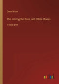 The Jimmyjohn Boss, and Other Stories: in large print - Paperback