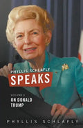 Phyllis Schlafly Speaks, Volume 2: On Donald Trump - Paperback